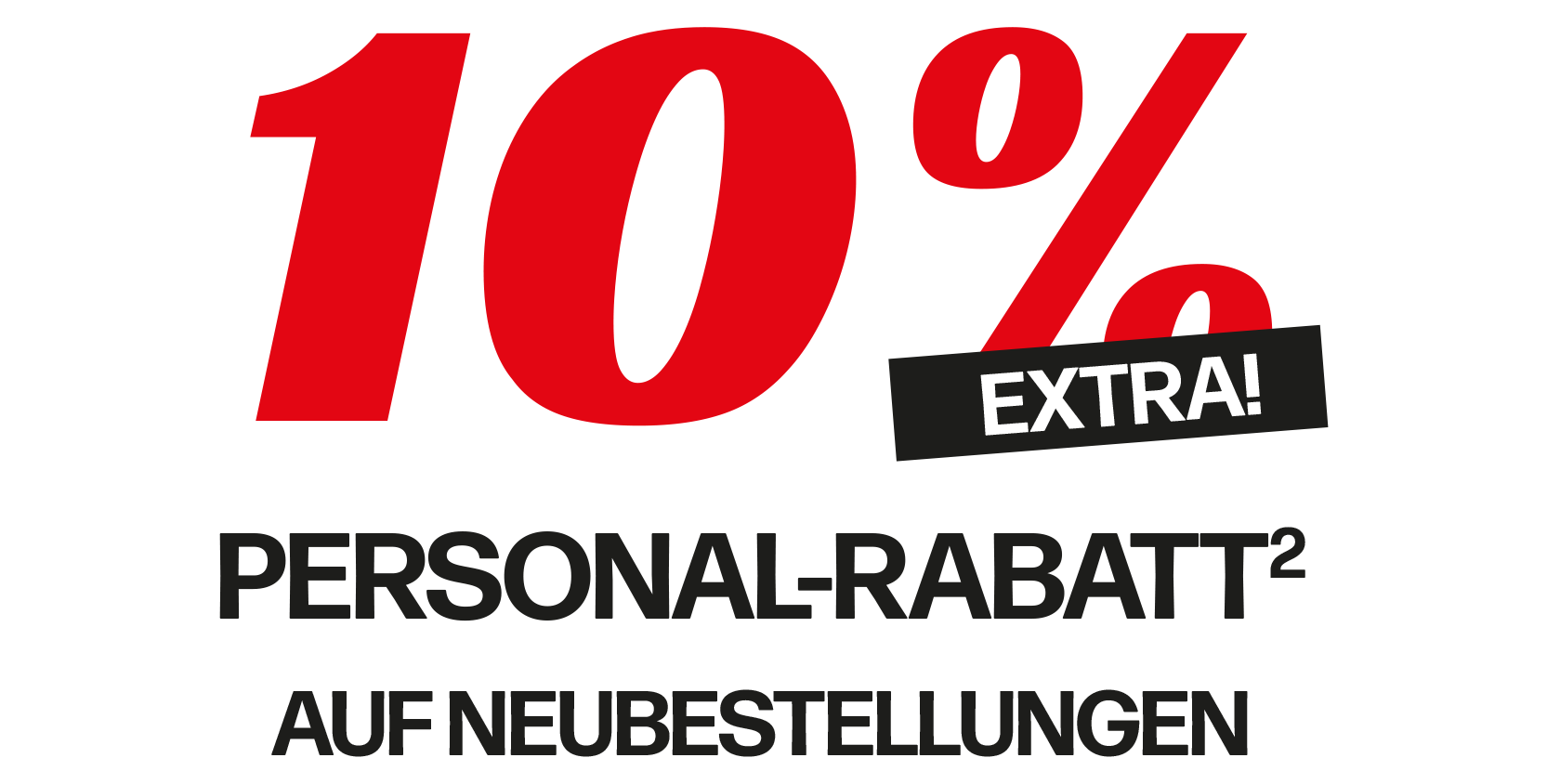 11% EXTRA auf Neubestellungen