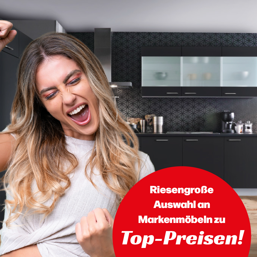 Riesengroße Auswahl an Markenmöbeln zu Top-Preisen!
